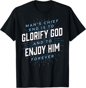 Man’s Chief End Westminster Christian Jesus Bible Verse T-Shirt - T-Shirt | Black