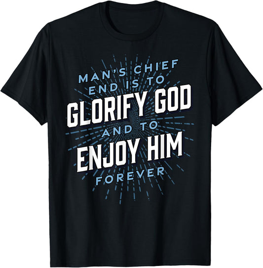 Man’s Chief End Westminster Christian Jesus Bible Verse T-Shirt - T-Shirt | Black