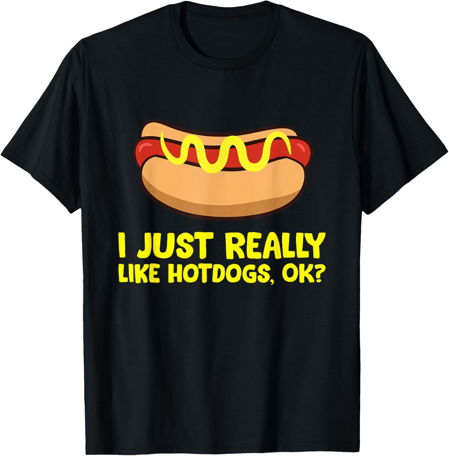 Hot Dog Lover I Just Really Like Hotdogs T-Shirt - T-Shirt | Black