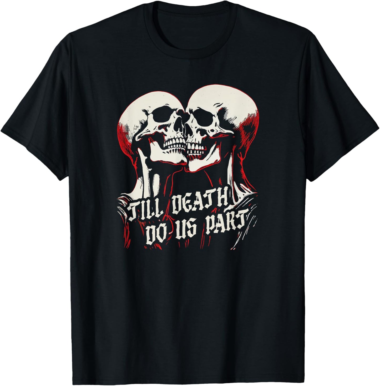 Til Death Do Us Part Skeleton Skulls Embrace Dark Romance T-Shirt - T-Shirt | Black