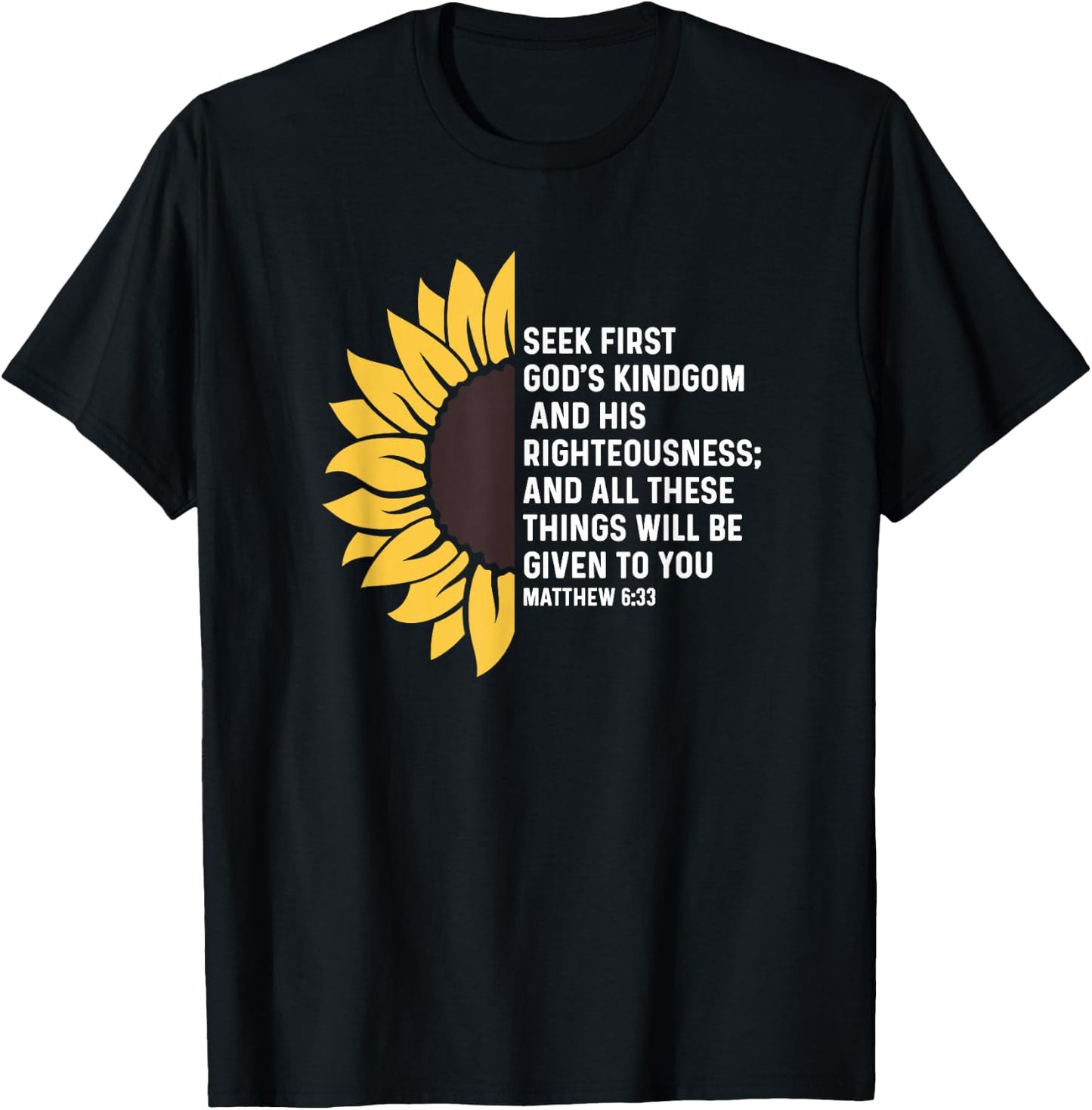 Matthew 6:33 6 33 God Jesus Seek Kingdom Righteousness T-Shirt - T-Shirt | Black