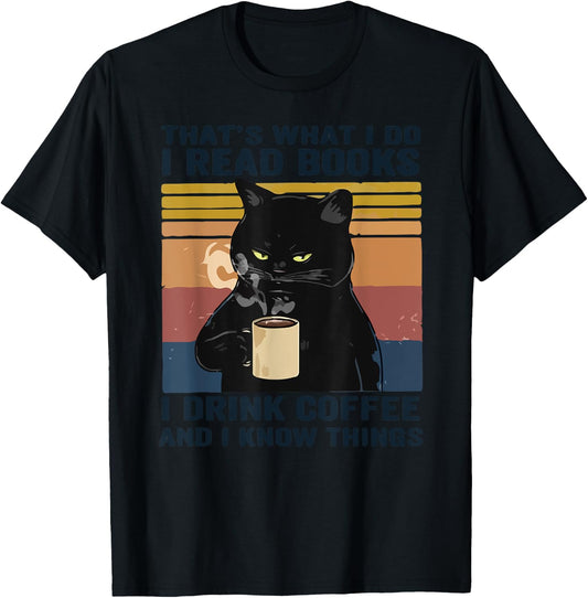 That's What I Do I Read Books I Drink Coffee I Know Things T-Shirt - T-Shirt | Black