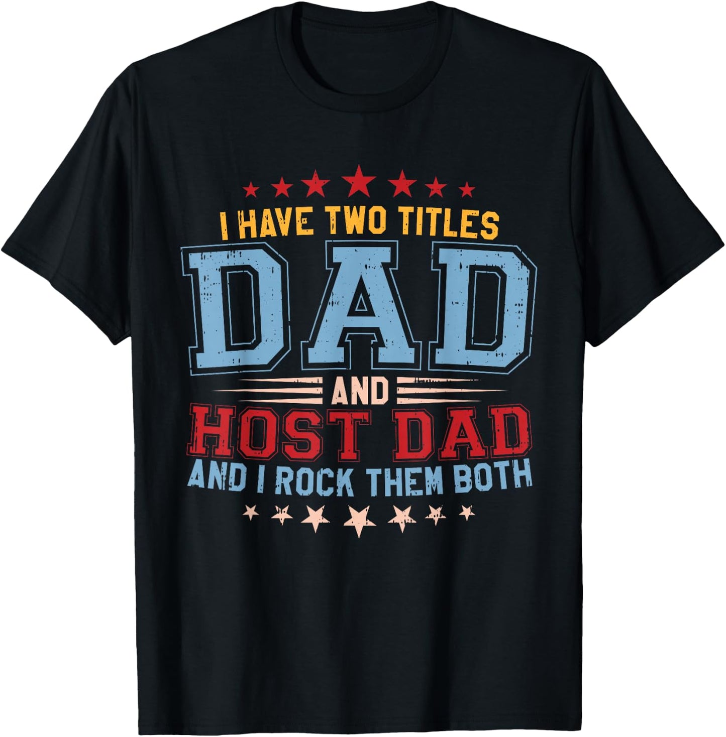 I Have Two Titles Dad And Host Dad And I Rock Them Both T-Shirt - T-Shirt | Black