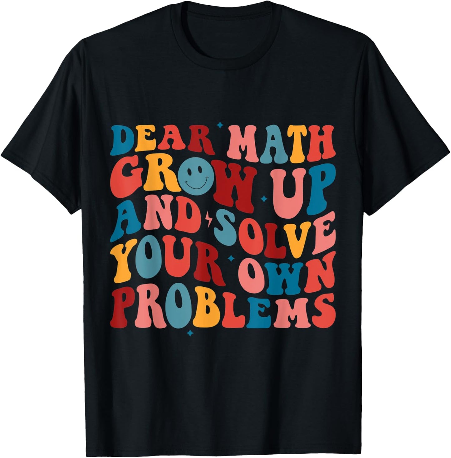 Dear Math Grow Up And Solve Your Own Problems Teens Boys T-Shirt - T-Shirt | Black