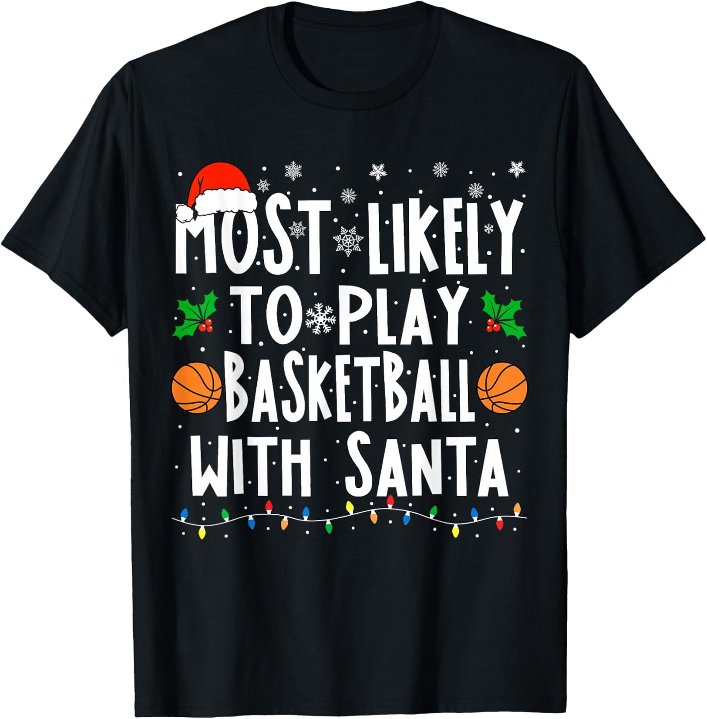 Most Likely To Play Basketball With Santa Christmas Bball T-Shirt - T-Shirt | Black