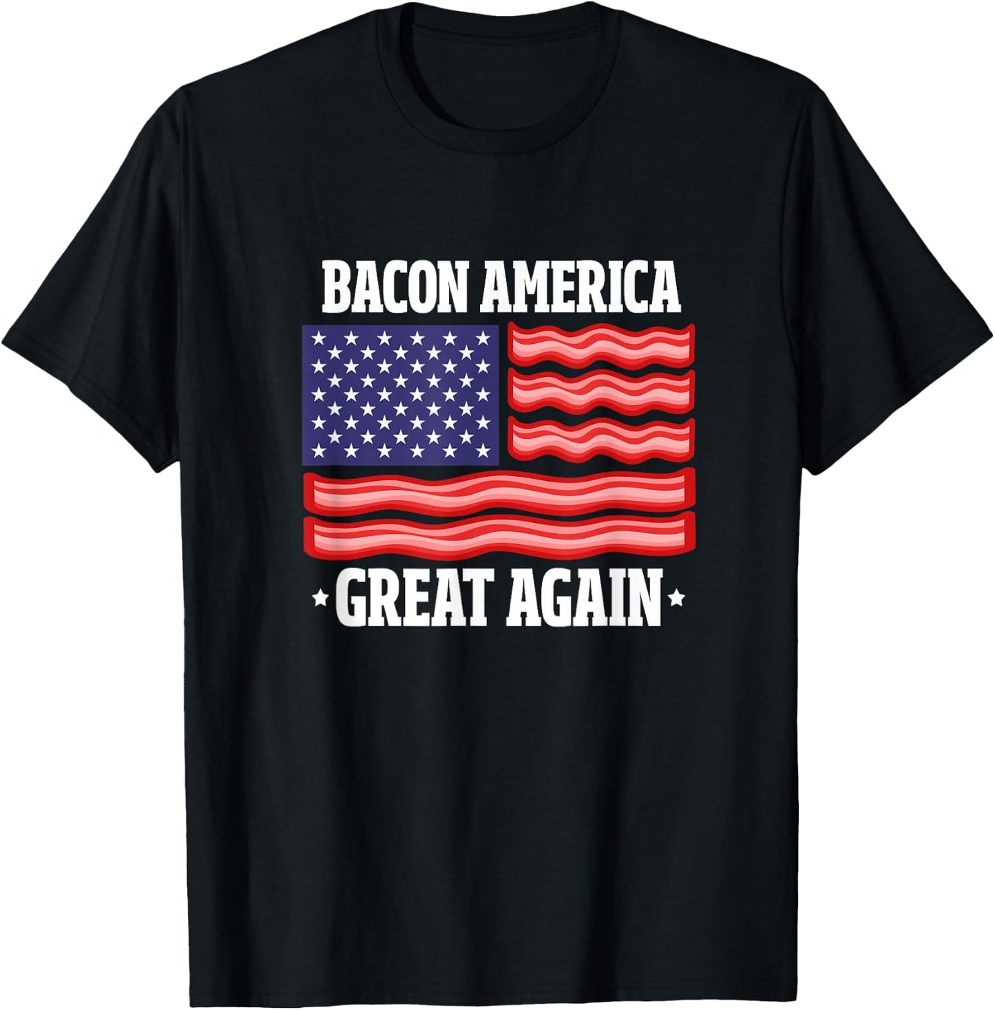 Bacon America Great Again Funny American Flag Bacon Lover Women Men T-Shirt - T-Shirt | Black