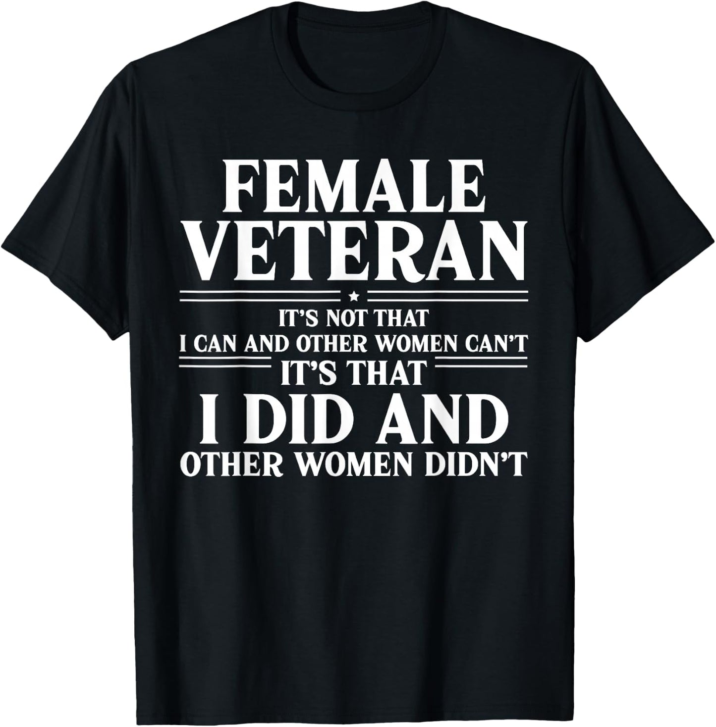 Female Veteran I Did and Other Women Didn't US Veteran Mom T-Shirt - T-Shirt | Black