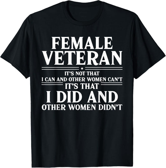 Female Veteran I Did and Other Women Didn't US Veteran Mom T-Shirt - T-Shirt | Black