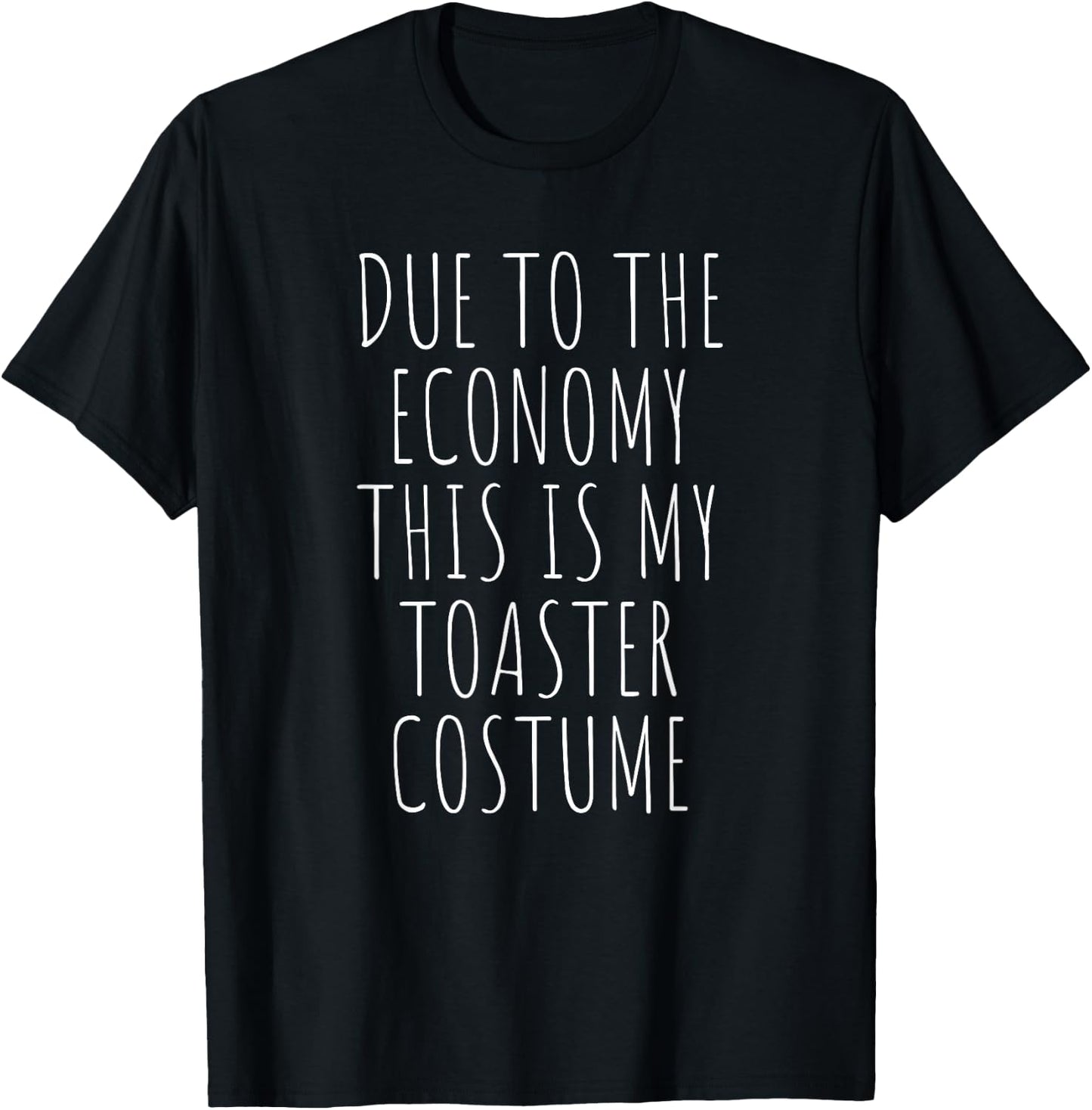 Due To The Economy This Is My Toaster Costume Easy T-Shirt - T-Shirt | Black