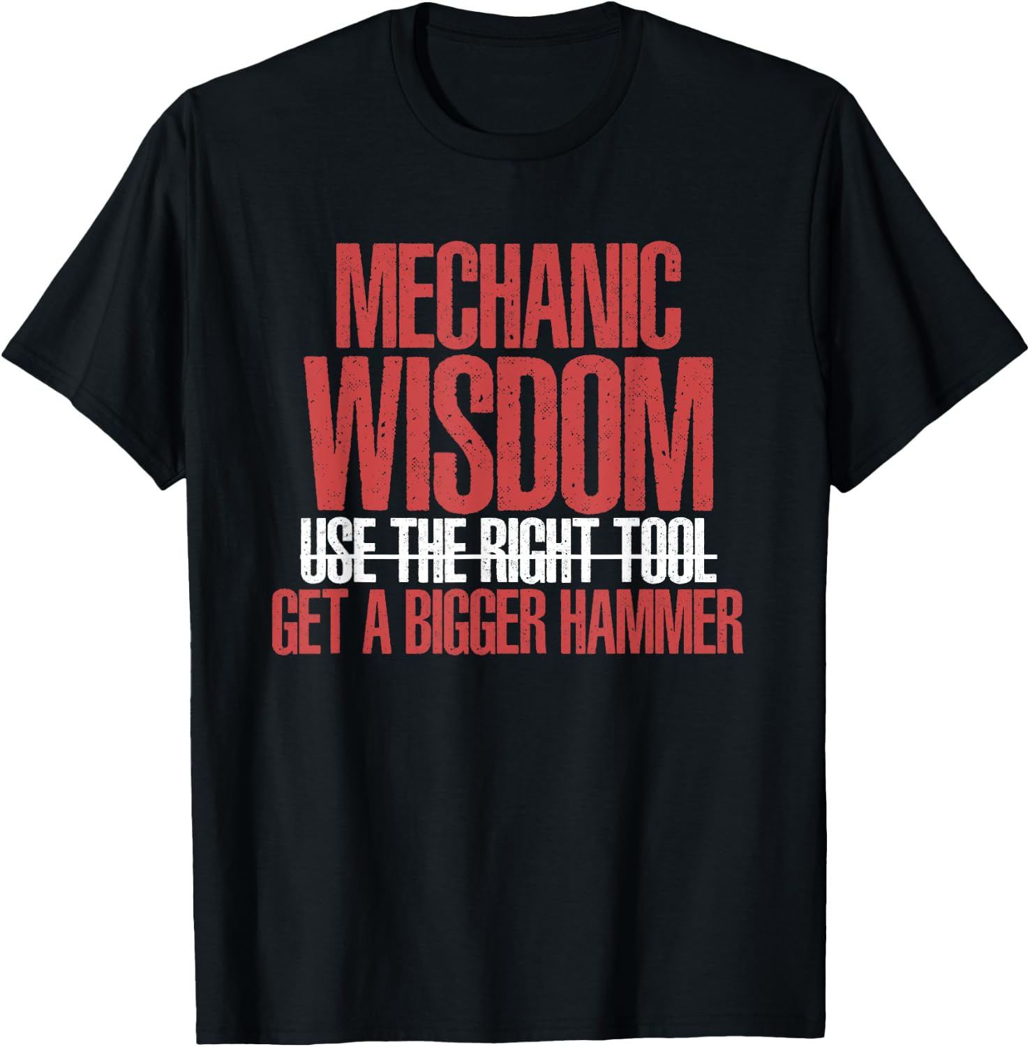 Funny Mechanic Wisdom Get A Bigger Hammer | Wrench Tool T-Shirt - T-Shirt | Black