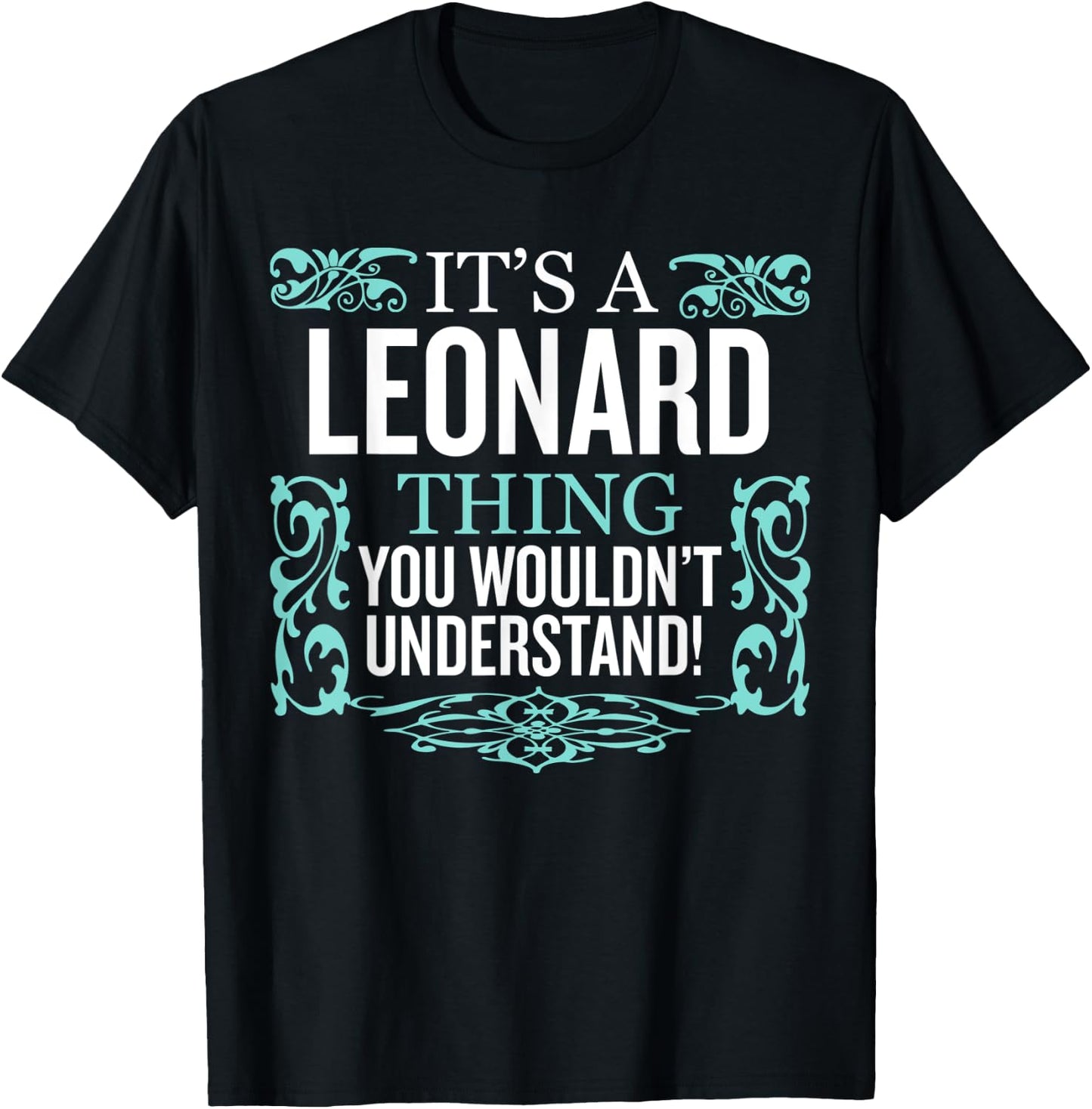 It's Leonard Thing You Wouldn't Understand Funny Men Women T-Shirt - T-Shirt | Black