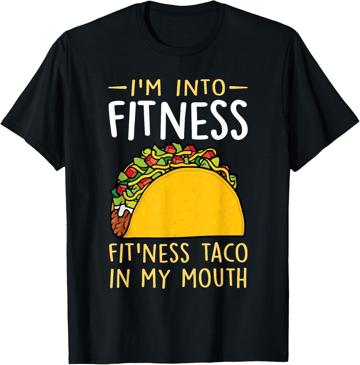 I'm into Fitness Taco in My Mouth Funny Taco Boys Girls T-Shirt - T-Shirt | Black