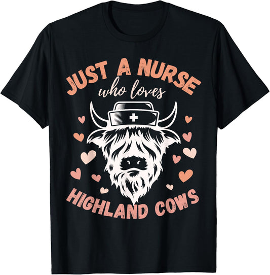Just A Nurse Who Loves Highland Cows Cute Funny Campy T-Shirt - T-Shirt | Black