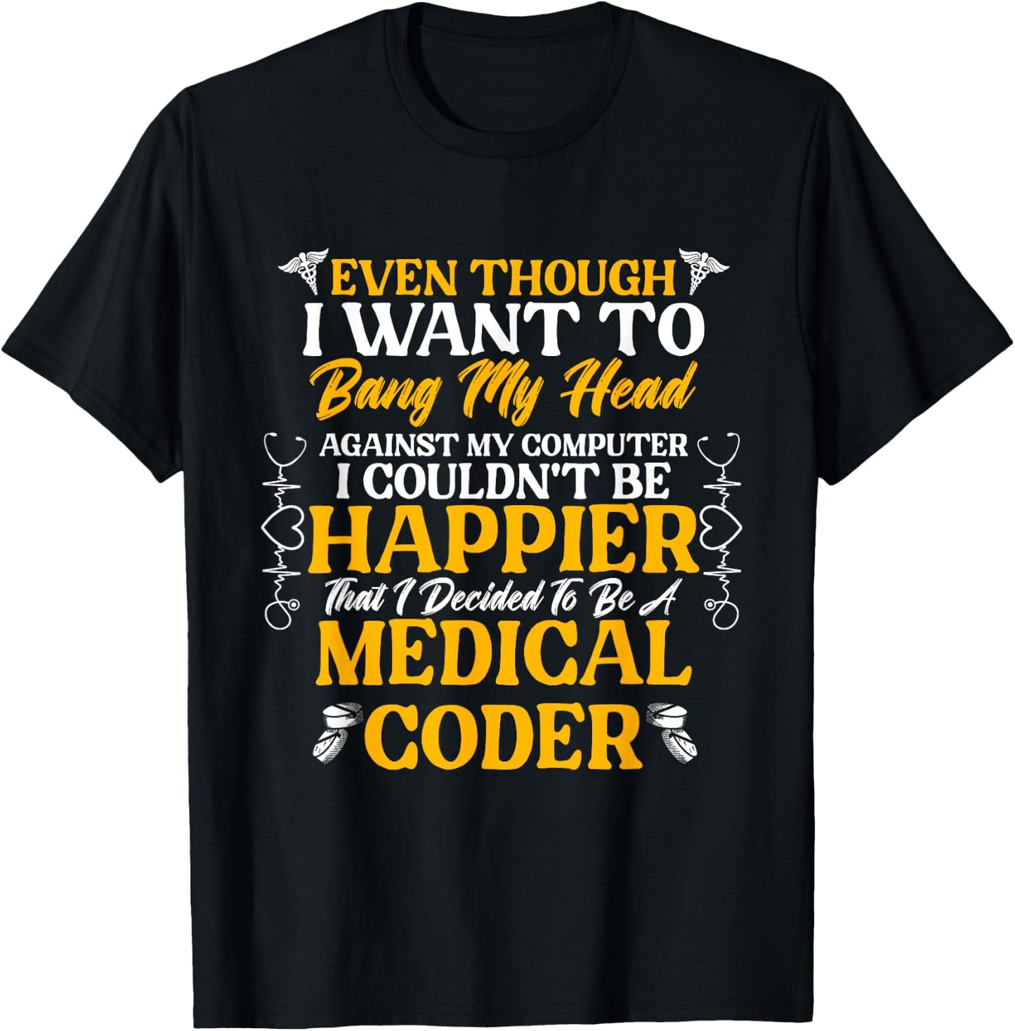 Medical Coding Clinical Biller Happier Medical Coder T-Shirt - T-Shirt | Black