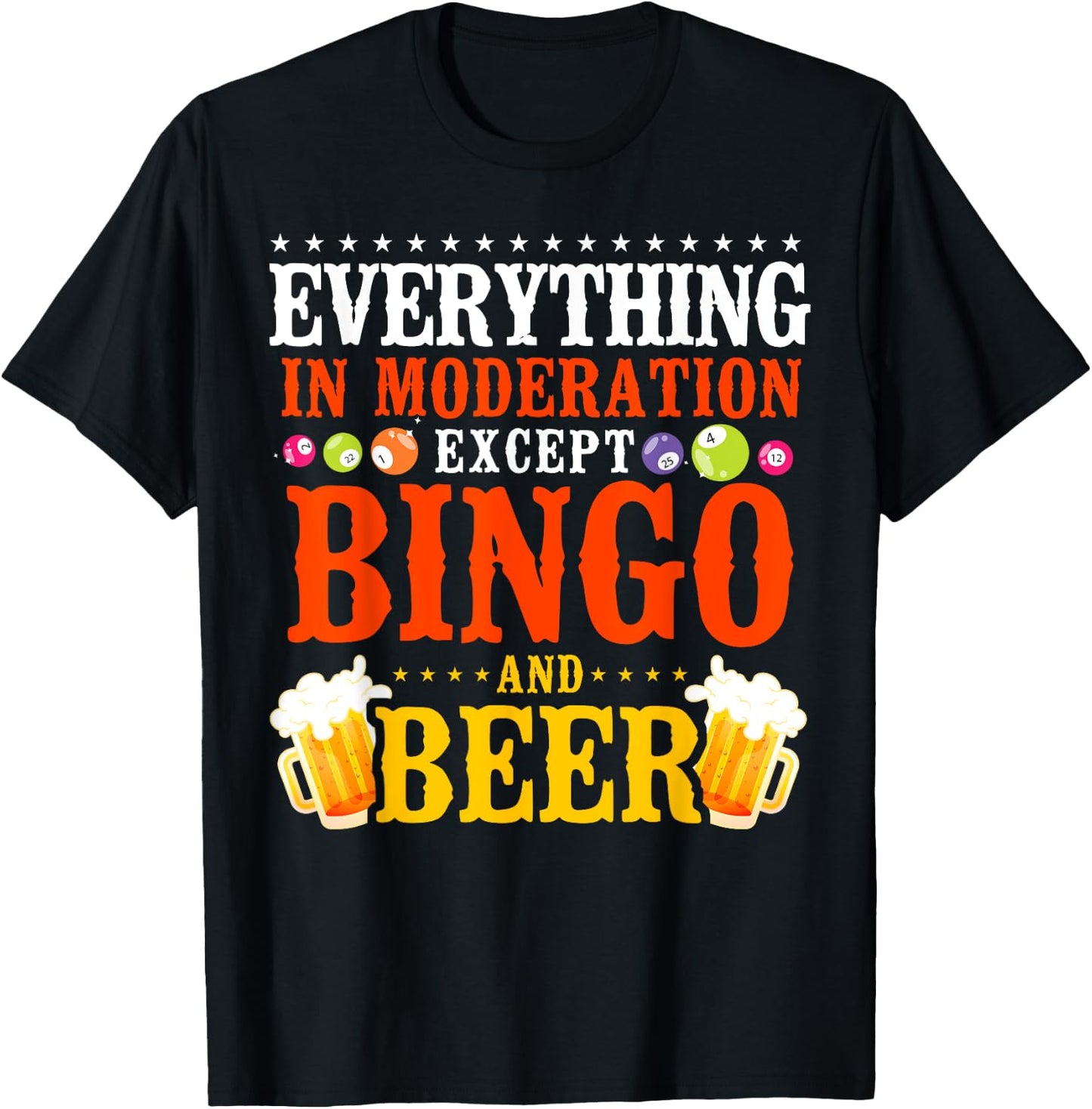 Bingo Player Beer Everything In Moderation Except Bingo And T-Shirt - T-Shirt | Black