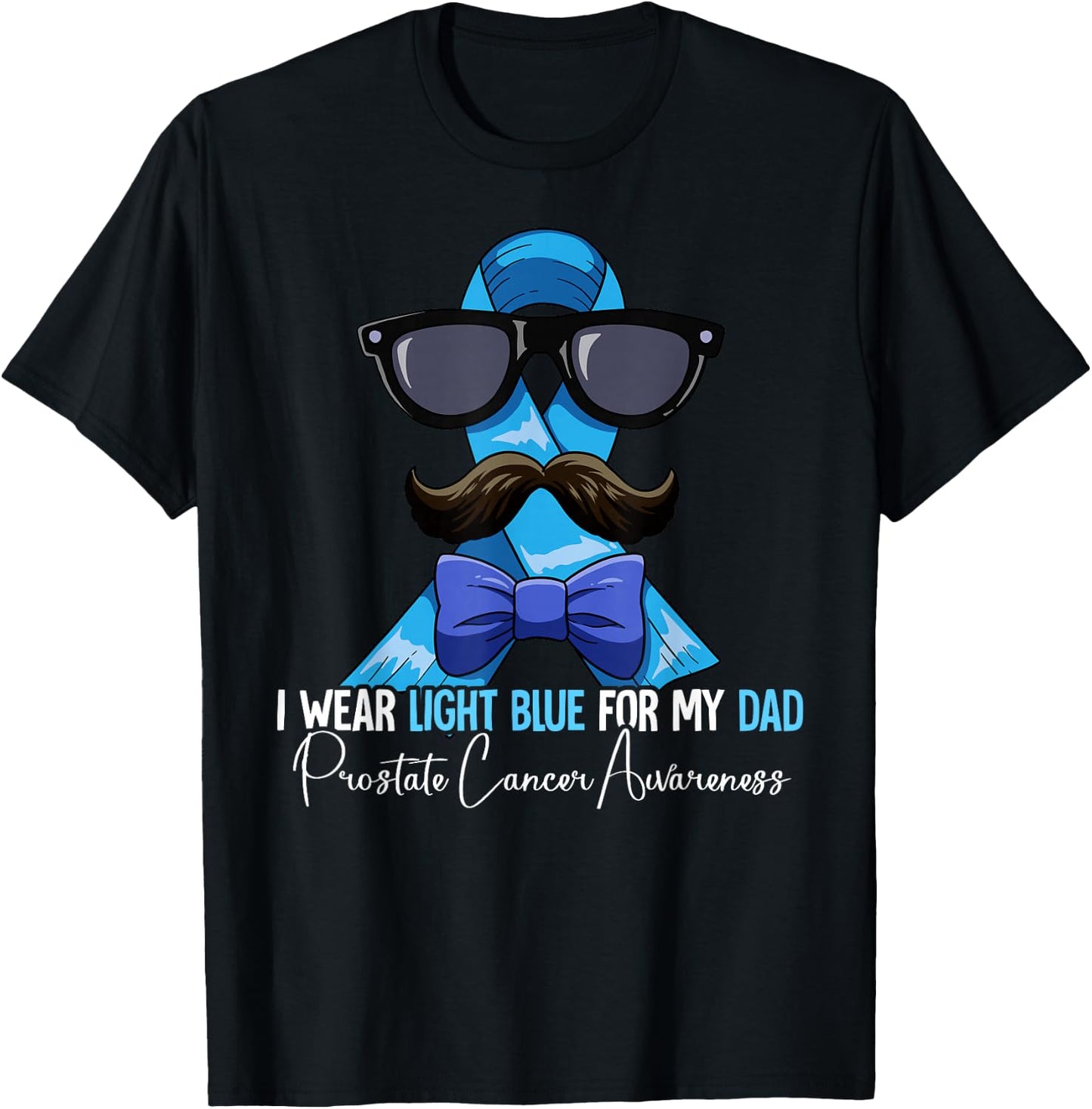 I Wear Light Blue For My Dad Prostate Cancer Awareness T-Shirt - T-Shirt | Black