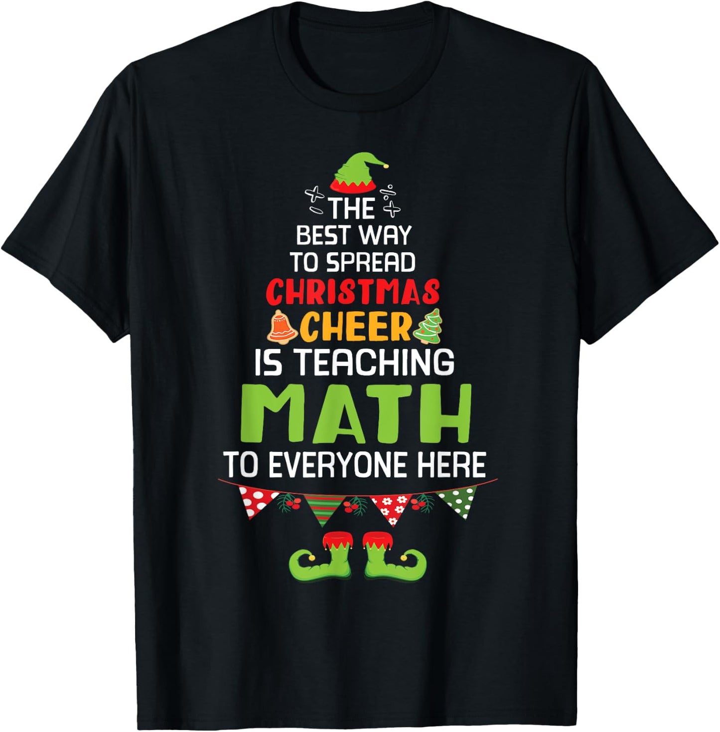 The Best Way To Spread Christmas Cheer Is Teaching Math Here T-Shirt - T-Shirt | Black