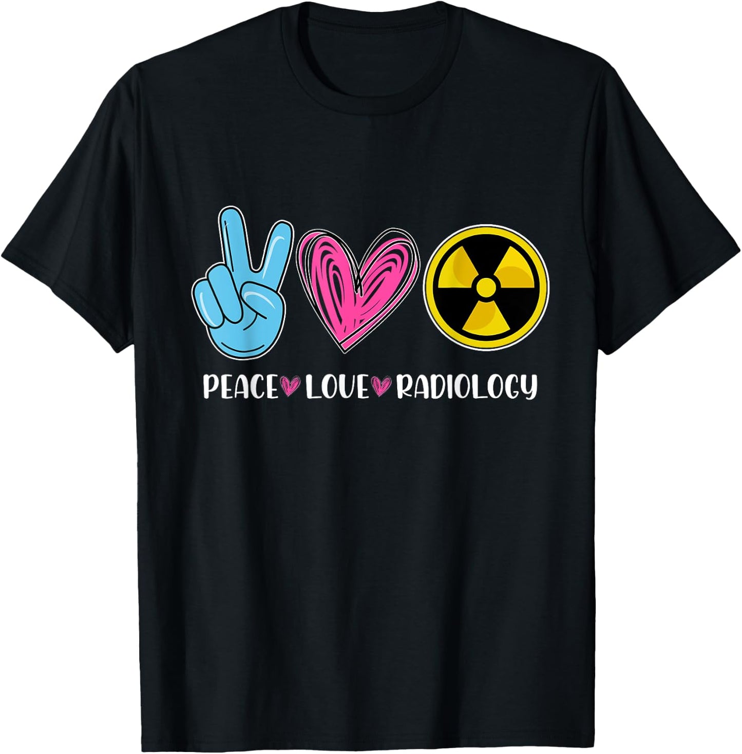 Peace Love Radiology - Radiologist Xray Technician Radiation T-Shirt - T-Shirt | Black