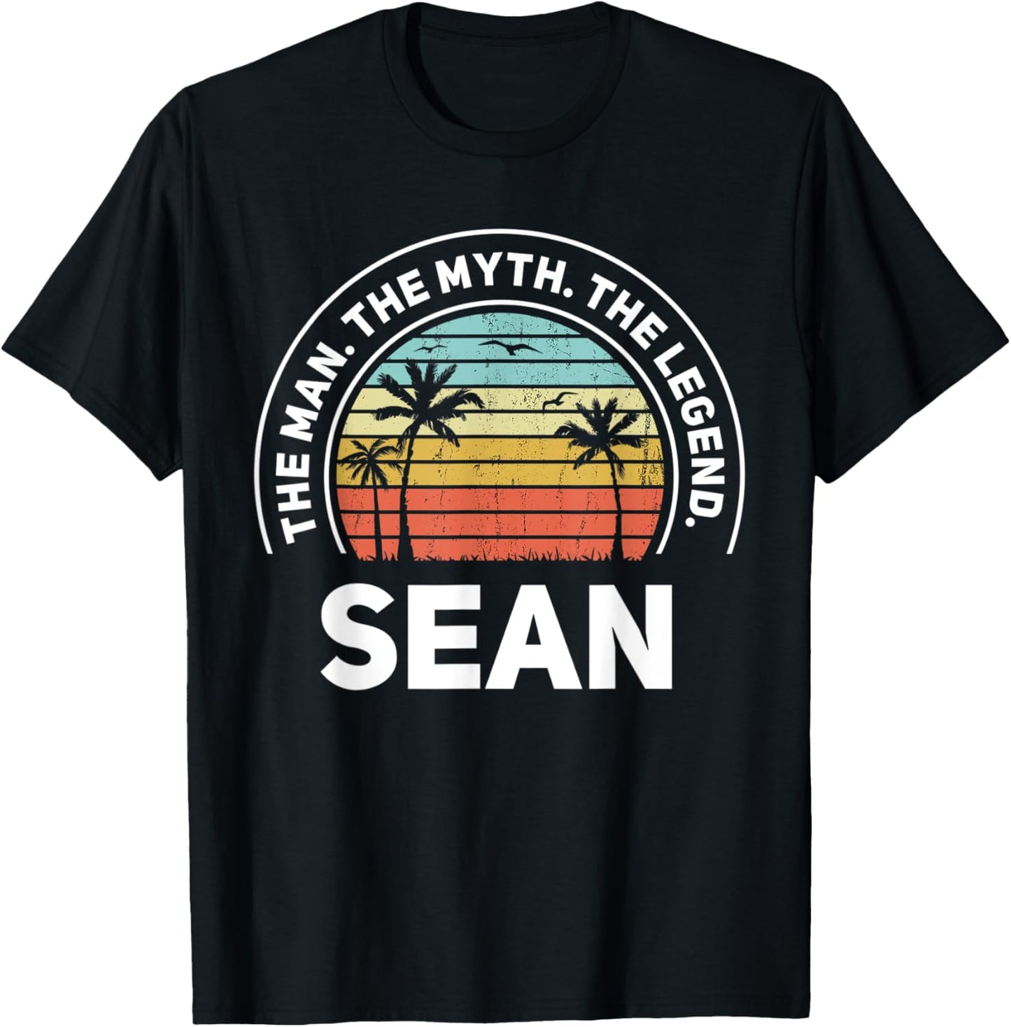 The Name Is Sean The Man The Myth And The Legend T-Shirt - T-Shirt | Black