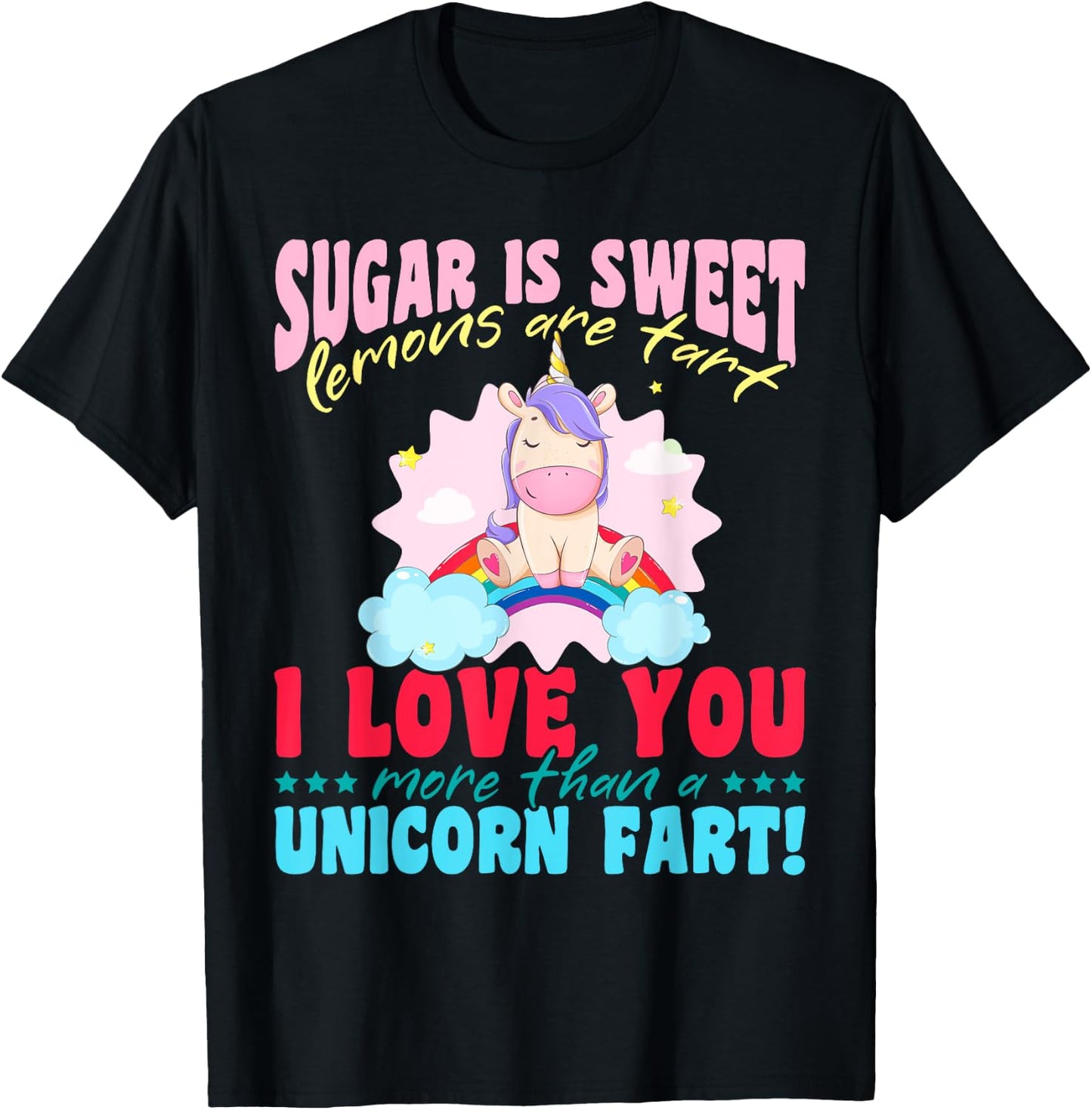 Unicorn rainbow - I love you more than a unicorn fart! T-Shirt - T-Shirt | Black