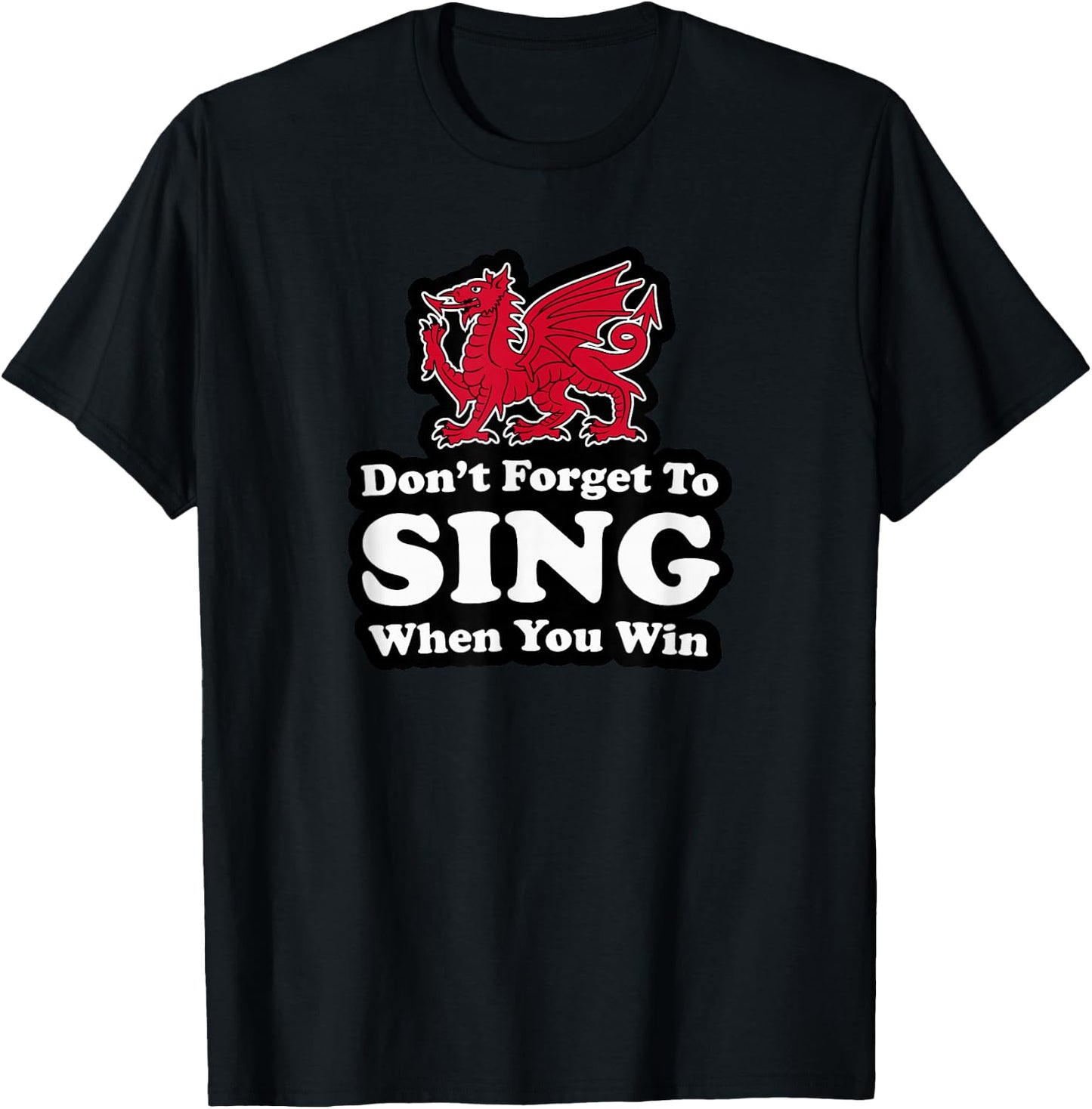 Utopia Sport Wrexham Shop Don't Forget To Sing When You Win Red Dragon T-Shirt - T-Shirt | Black