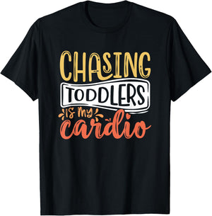 Chasing Toddlers Is My Cardio Babysitter Appreciation T-Shirt - T-Shirt | Black
