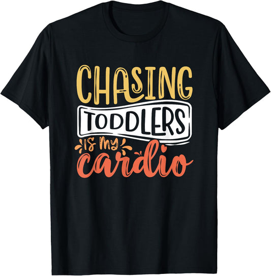 Chasing Toddlers Is My Cardio Babysitter Appreciation T-Shirt - T-Shirt | Black