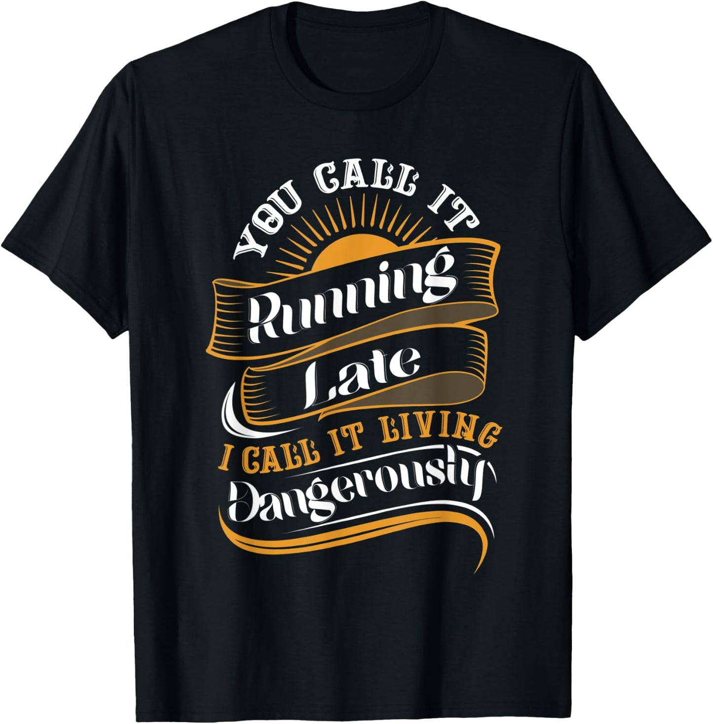 Funny Sarcastic Running Late Meme T-Shirt - T-Shirt | Black