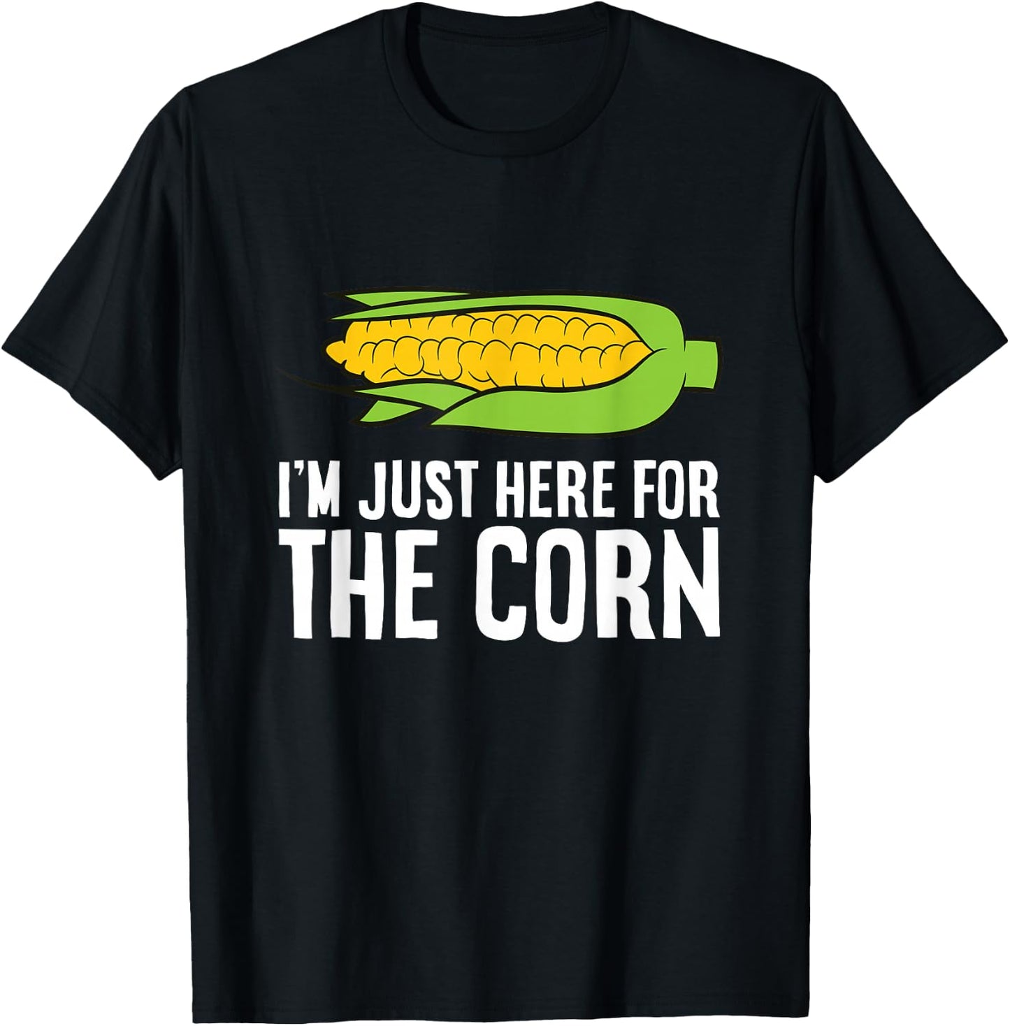 I'm Just Here For The Corn Funny Corn On The Cob T-Shirt - T-Shirt | Black