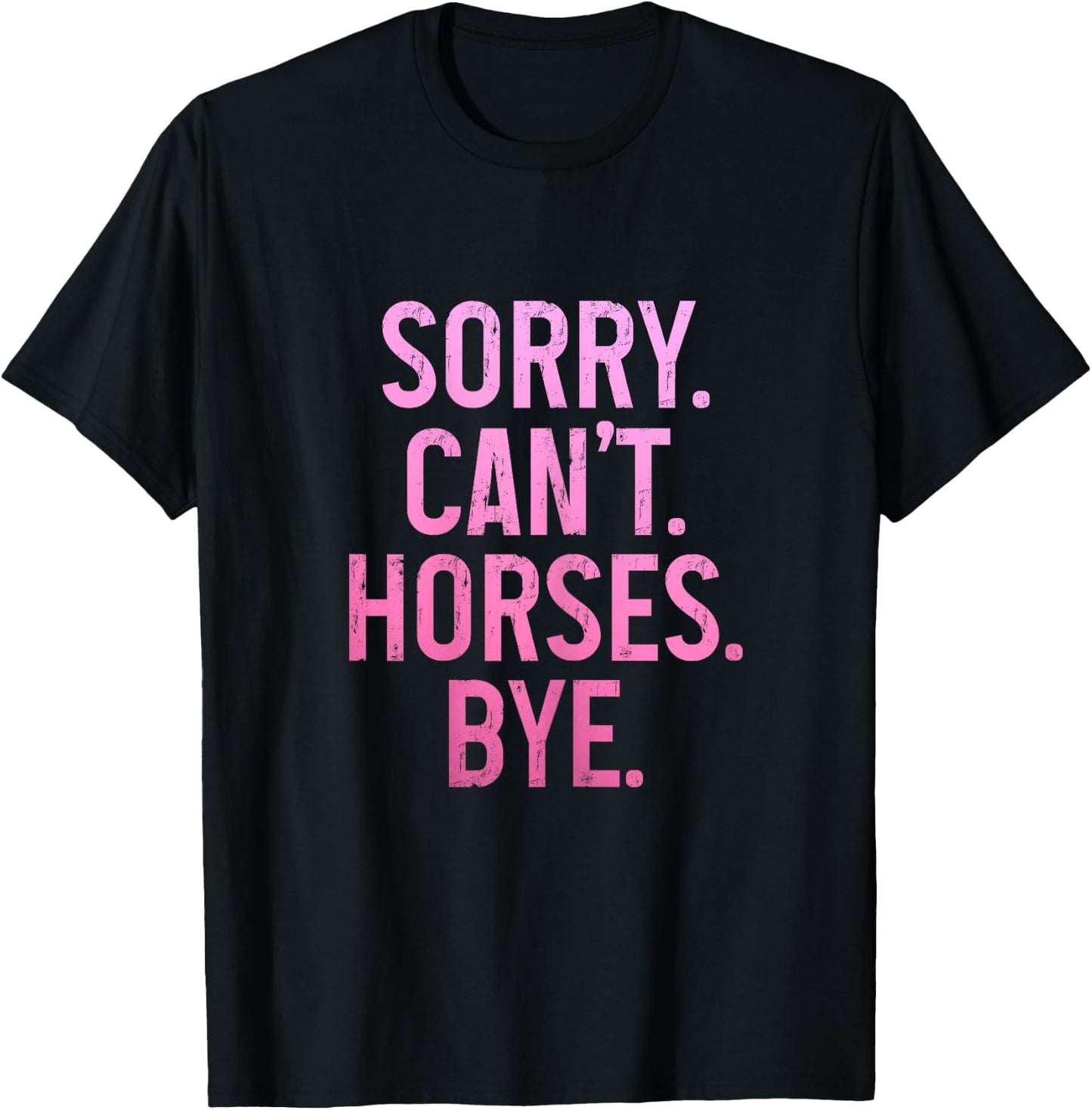 Horse Riding Rider Equestrian Sorry Can't Horses Bye Funny T-Shirt - T-Shirt | Black