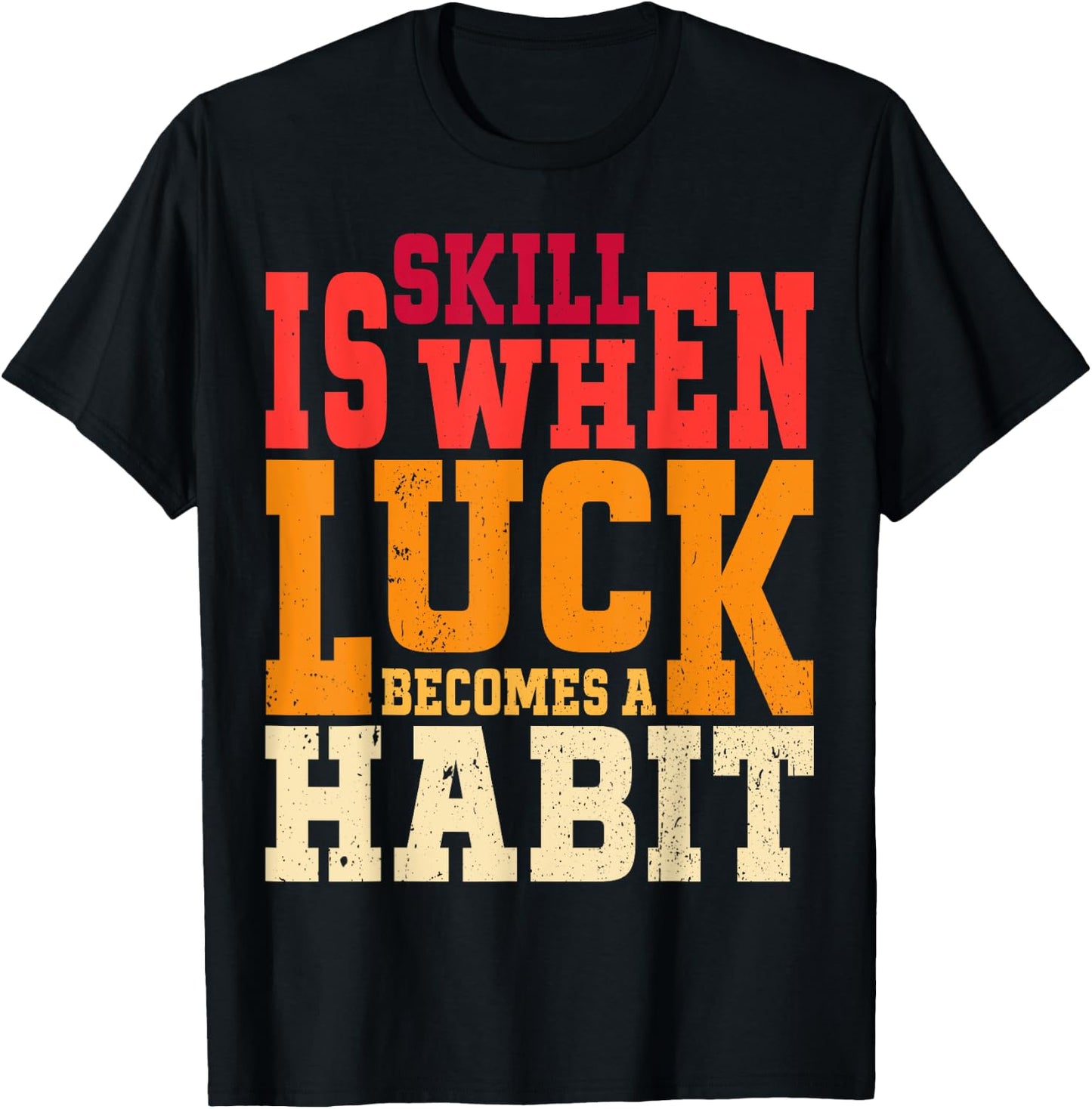 Skill is When Luck Becomes a Habit Pro Gamer Skilled Gamer T-Shirt - T-Shirt | Black