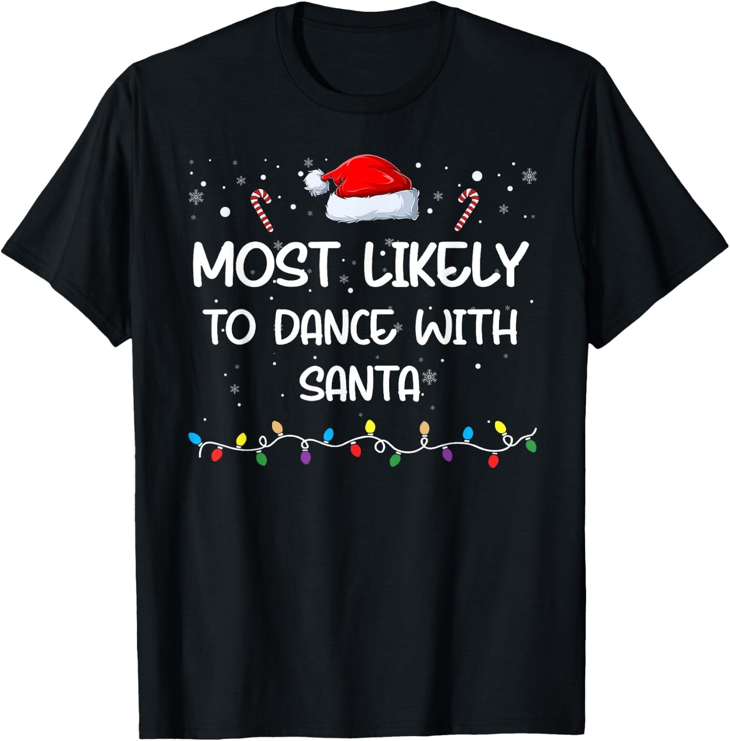 Most Likely To Dance With Santa Matching Family Xmas T-Shirt - T-Shirt | Black