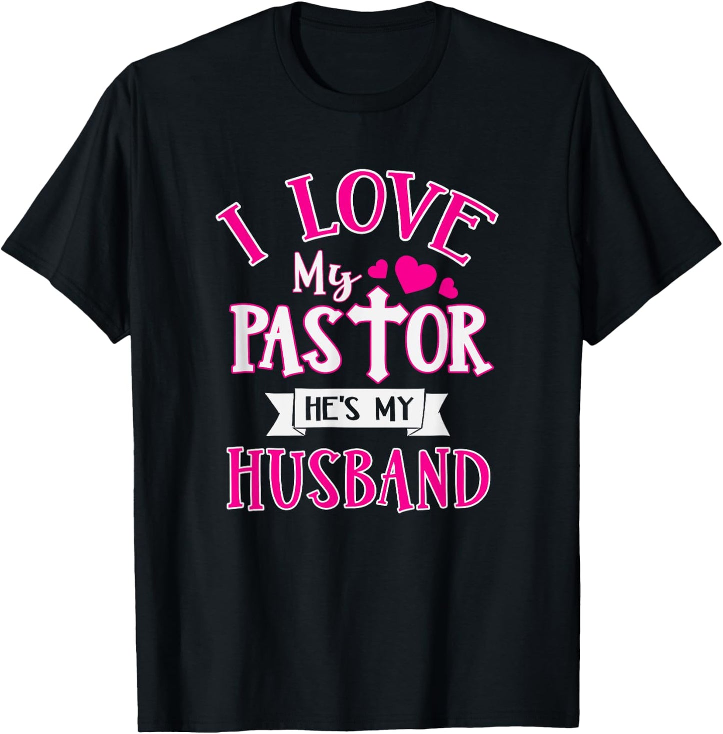 I Love My Pastor He's My Husband Funny Pastor's Wife Church T-Shirt - T-Shirt | Black