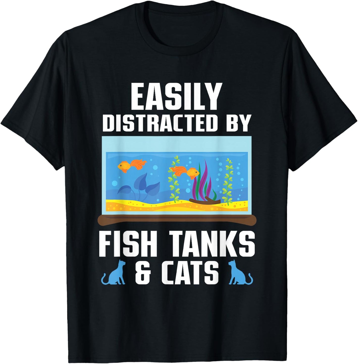 Easily Distracted By Fish Tanks & Cats Aquarium Aquarist T-Shirt - T-Shirt | Black