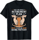 Yes I Do Have A Retirement Plan Funny Retiree Pottery T-Shirt - T-Shirt | Black