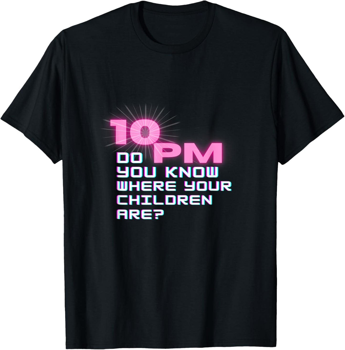 It's 10 PM Do You Know Where Your Children Are? Retro Design T-Shirt - T-Shirt | Black
