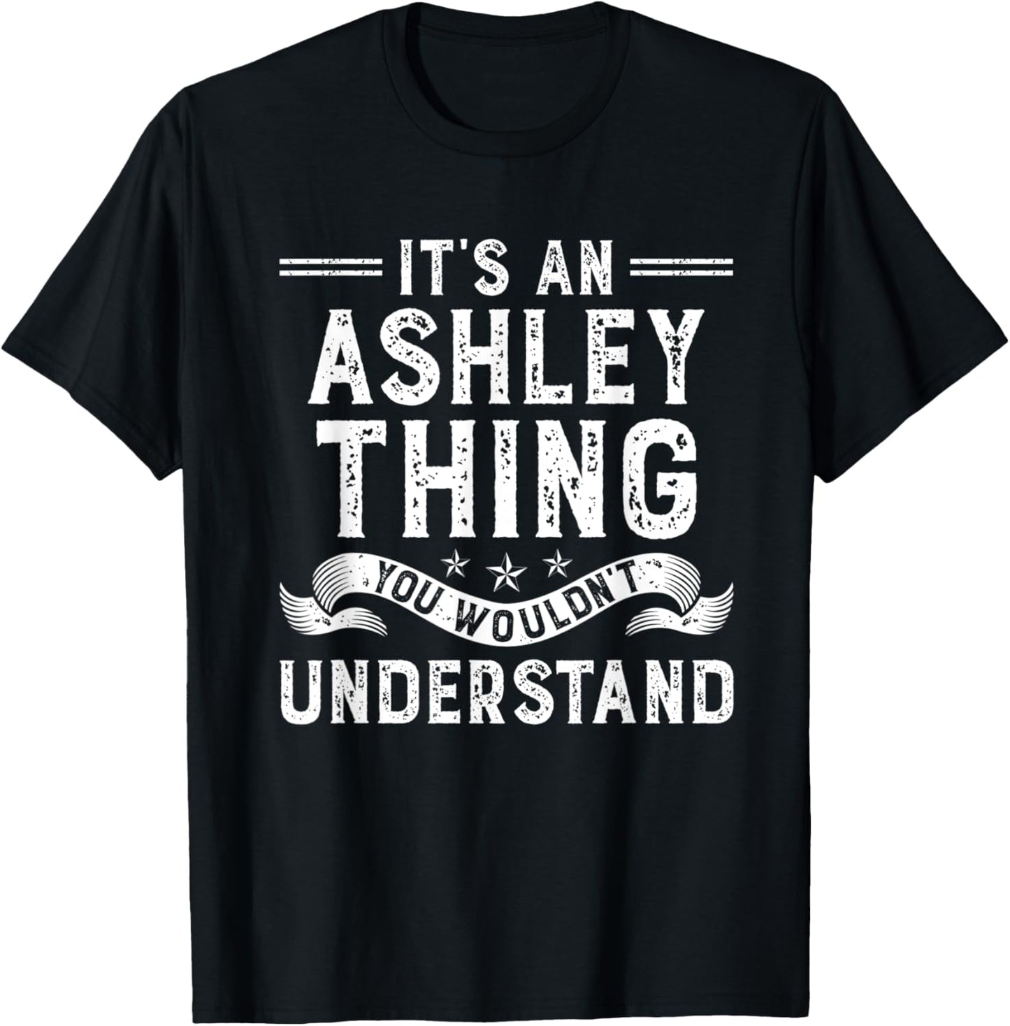 It's an Ashley Thing You Wouldn't Understand Funny Name T-Shirt - T-Shirt | Black