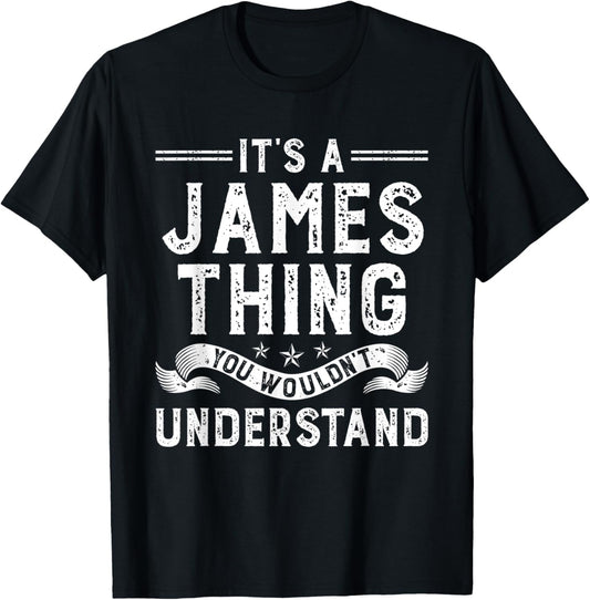It's a James Thing You Wouldn't Understand Funny Name T-Shirt - T-Shirt | Black
