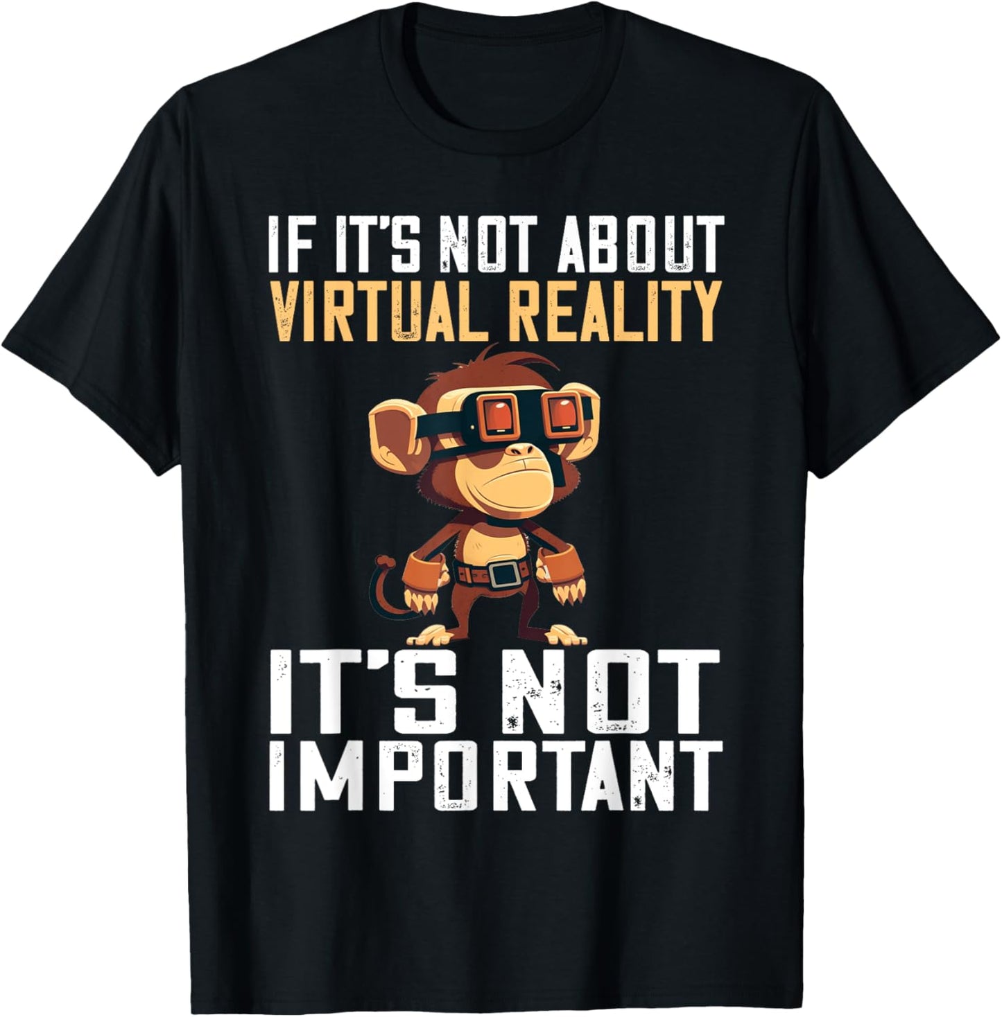 VR Gaming Monkey It's Not Important VR Gamer VR Developer T-Shirt - T-Shirt | Black