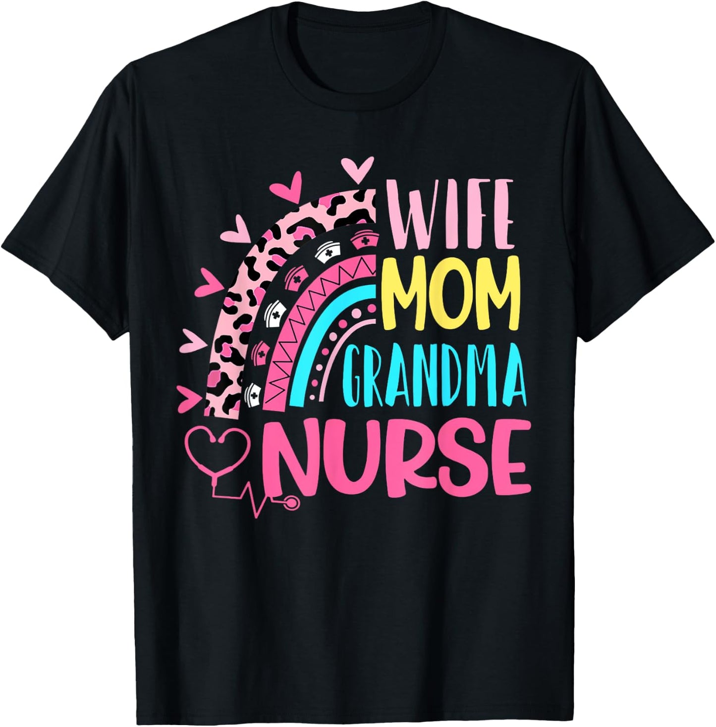 Wife Mom Grandma Nurse Mother Day Nurses Day Leopard Rainbow T-Shirt - T-Shirt | Black