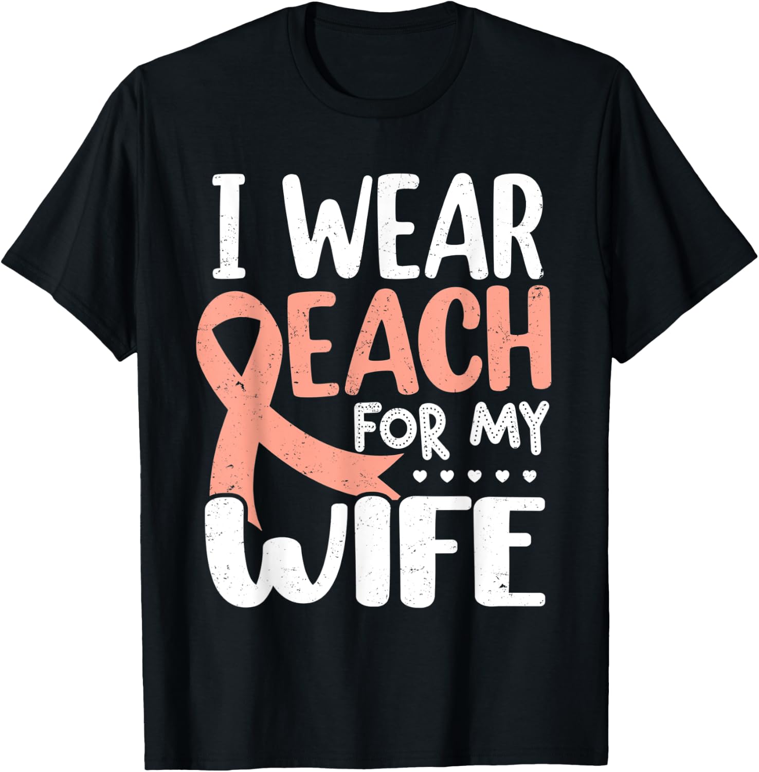 I Wear Peach For My Wife Uterine Cancer Awareness T-Shirt - T-Shirt | Black