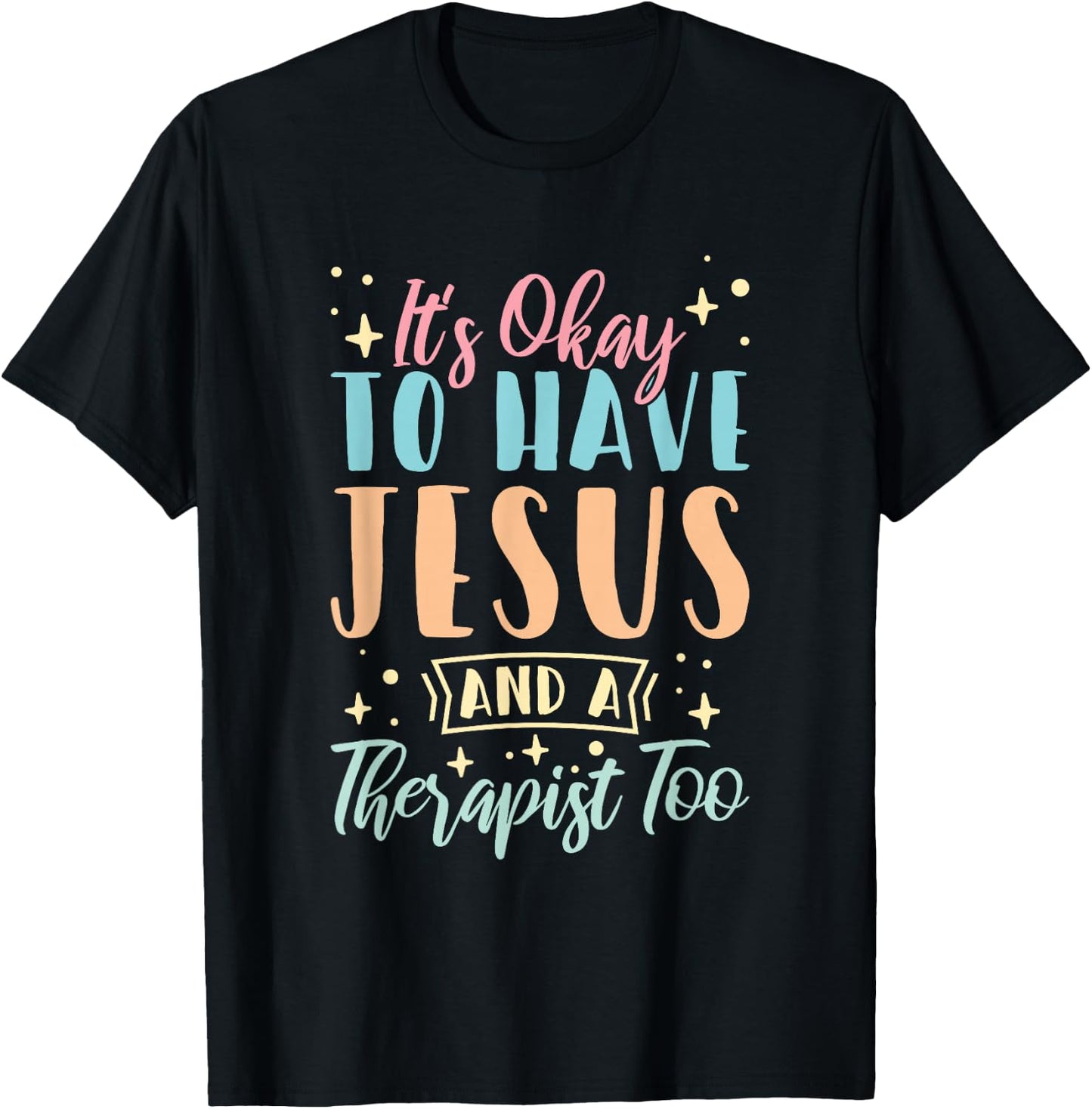 Mental Health It's Okay To Have Jesus And A Therapist Too T-Shirt - T-Shirt | Black