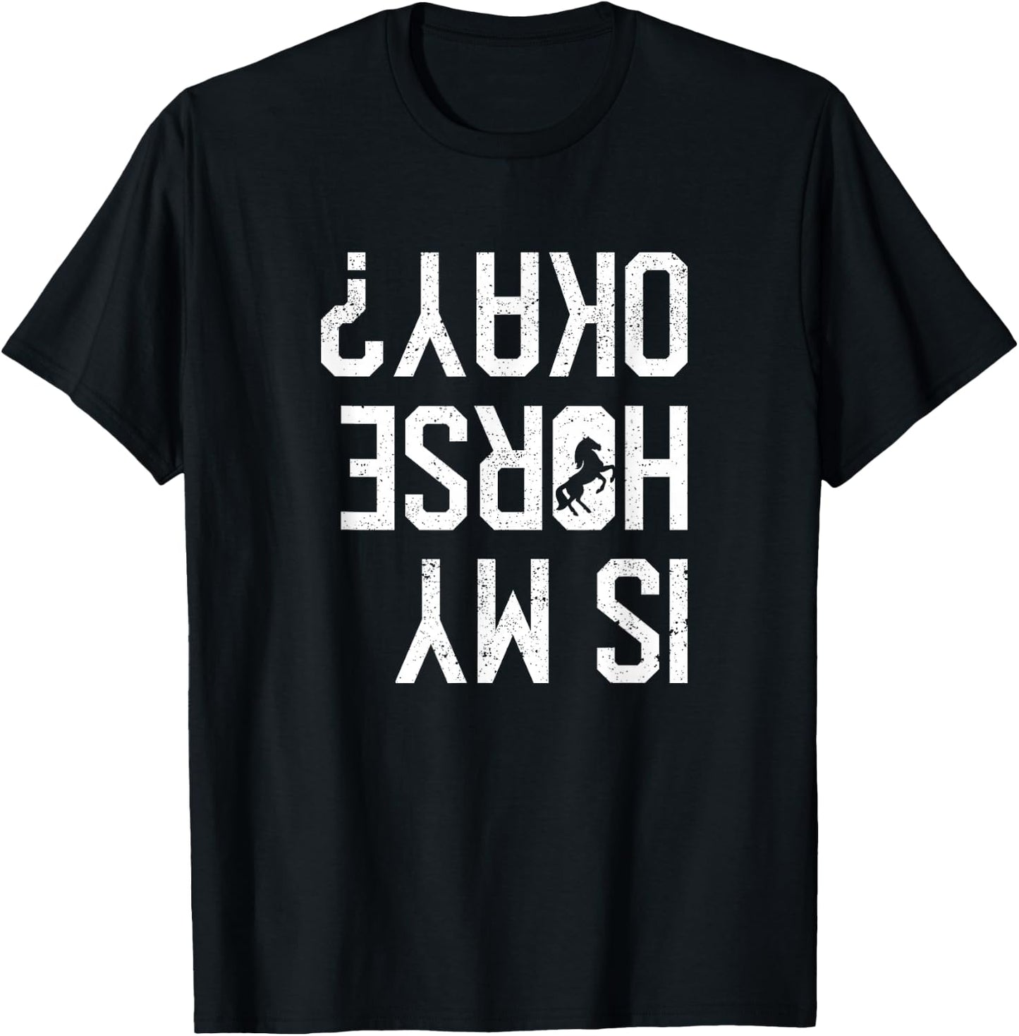 Is My Horse Okay Funny Horses Back Riding Falling Off Rider T-Shirt - T-Shirt | Black