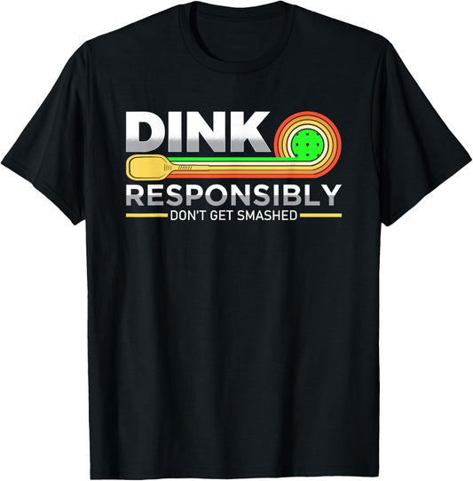 Dink Responsibly Don't Get Smashed Funny Pickleball Vintage T-Shirt - T-Shirt | Black