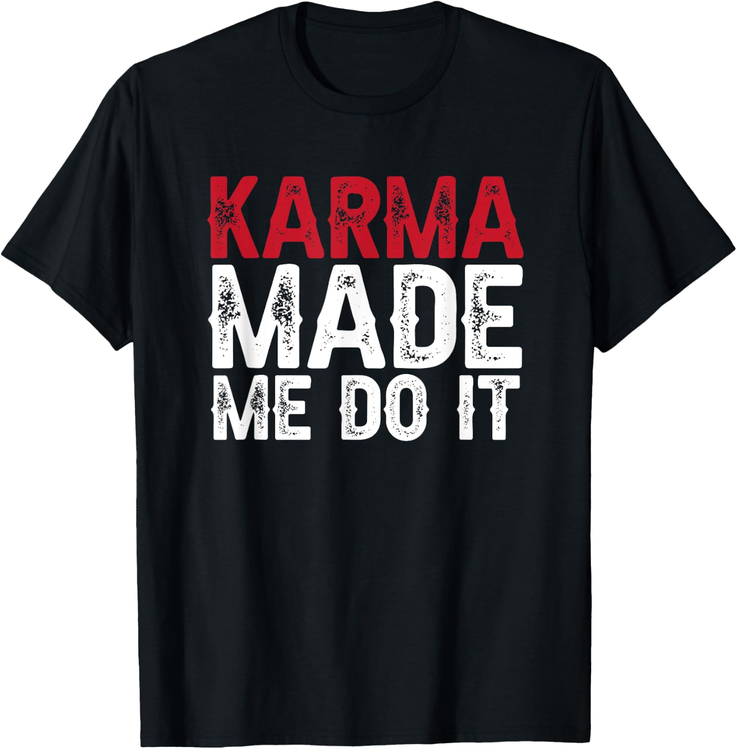 Karma made me do it T-Shirt - T-Shirt | Black