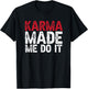 Karma made me do it T-Shirt - T-Shirt | Black