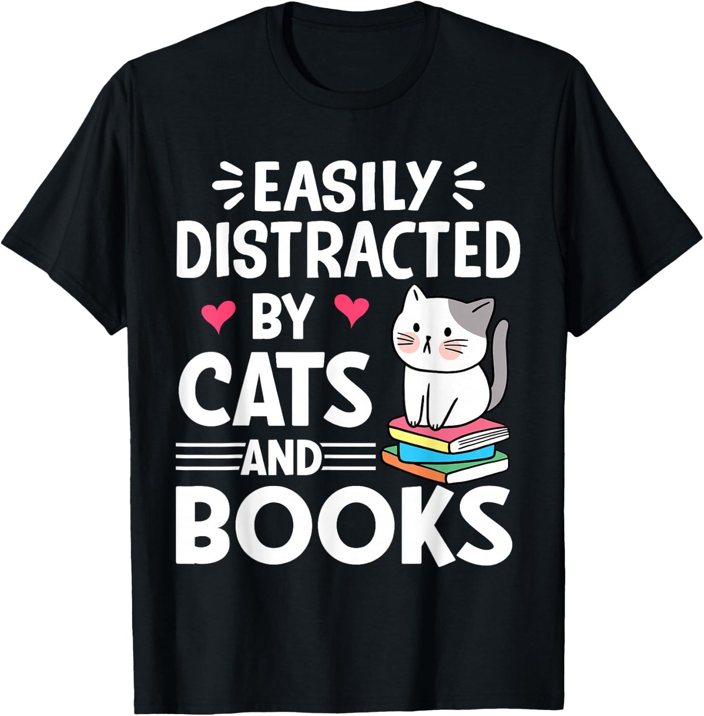 Easily Distracted by Cats and Books Funny Cat and Book Lover T-Shirt - T-Shirt | Black