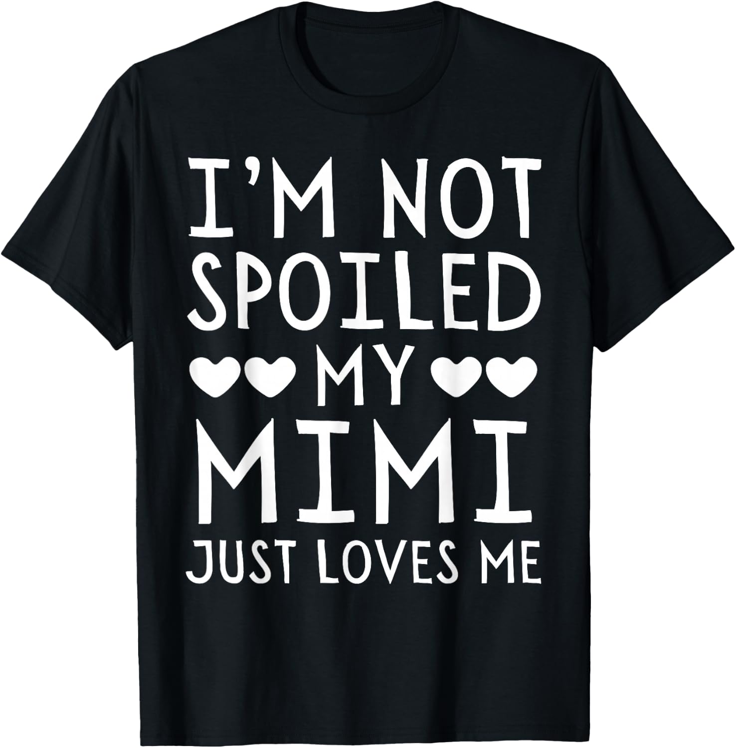 I'm Not Spoiled My Mimi Just Loves Me Funny Grandchild T-Shirt - T-Shirt | Black