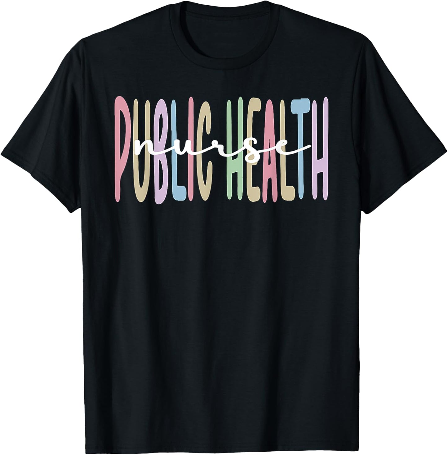 Public Health Nurse Appreciation Public Health Nursing T-Shirt - T-Shirt | Black