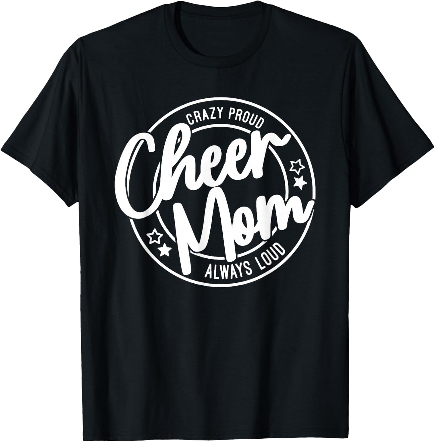 Crazy Proud Cheer Mom Always Loud T-Shirt - T-Shirt | Black